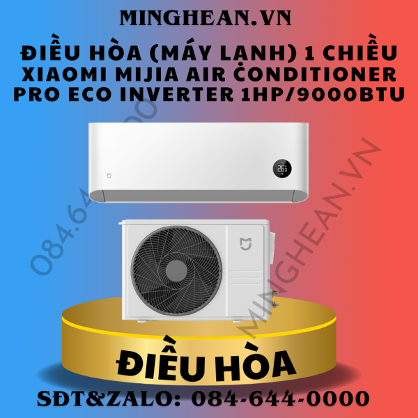 Điều hòa 1 chiều Xiaomi Mijia Air Conditioner Pro Eco Inverter 1HP/9000BTU – Bản Quốc Tế