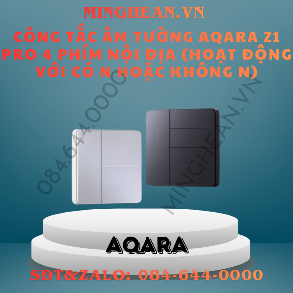 Công tắc âm tường Aqara Z1 Pro 4 phím nội địa (Hoạt động với có N hoặc Không N)