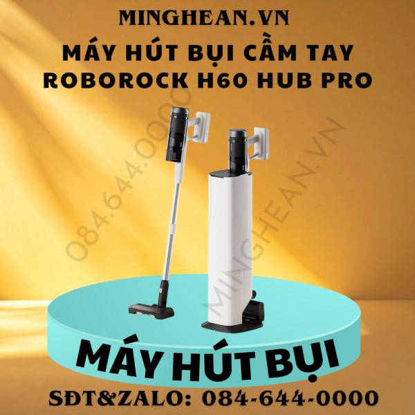 Máy hút bụi cầm tay Roborock H60 HubPro