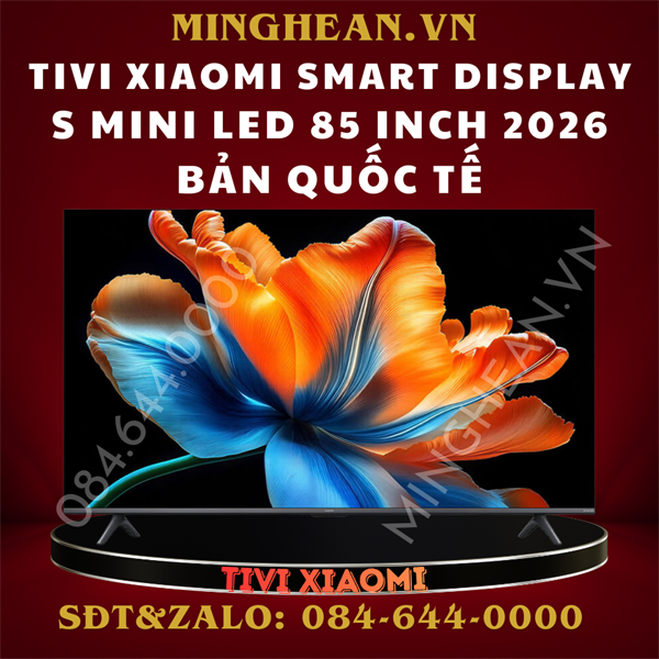 Tivi Xiaomi Smart Display S Mini LED 85 inch 2026 - Bản Quốc Tế - Bảo hành 24 tháng