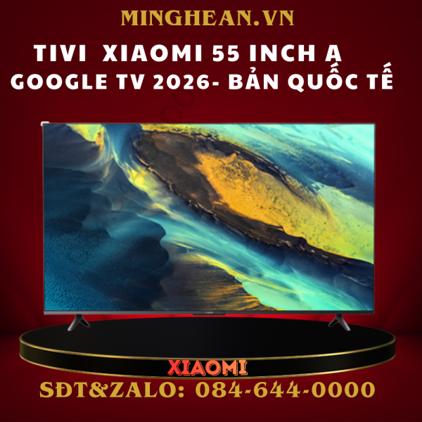Tivi Xiaomi 55 inch A Google TV 2026 – Bản Quốc Tế